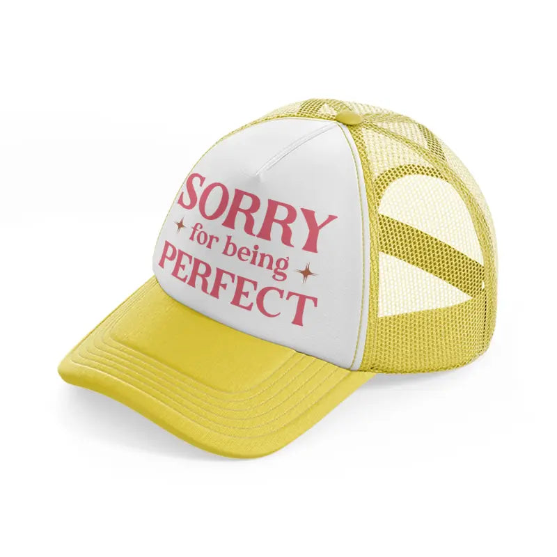 sorry for being perfect pink-yellow-trucker-hat