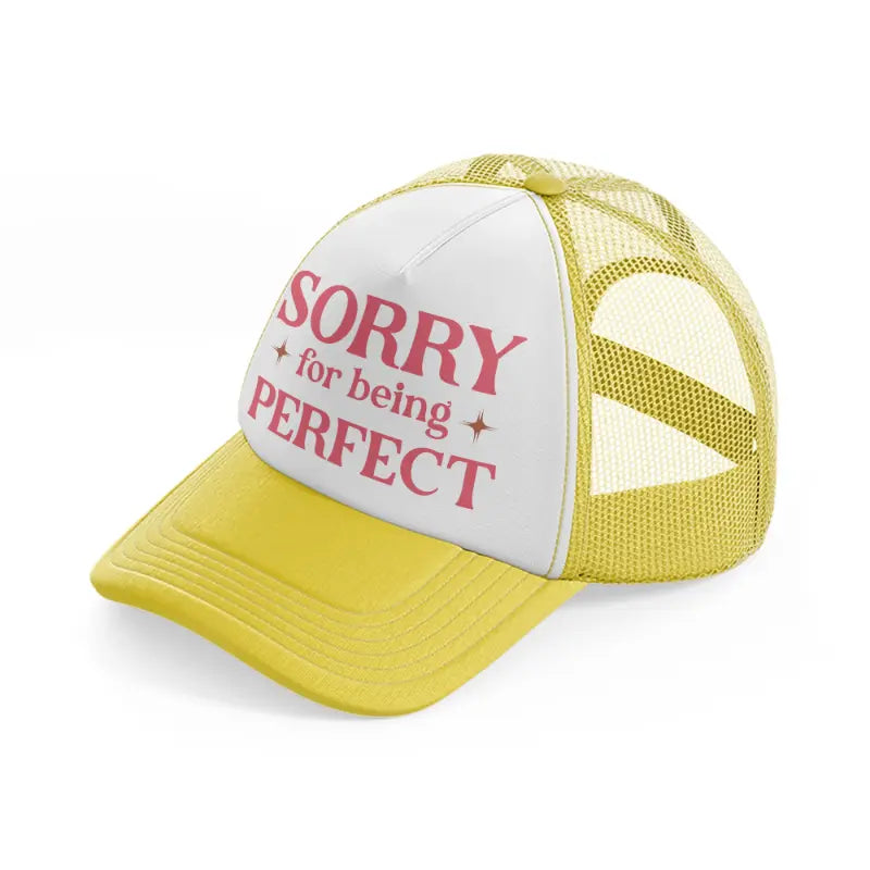 sorry for being perfect pink yellow trucker hat