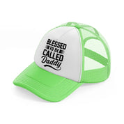 blessed to be called daddy-lime-green-trucker-hat