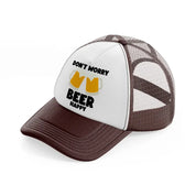 don't worry beer happy-brown-trucker-hat