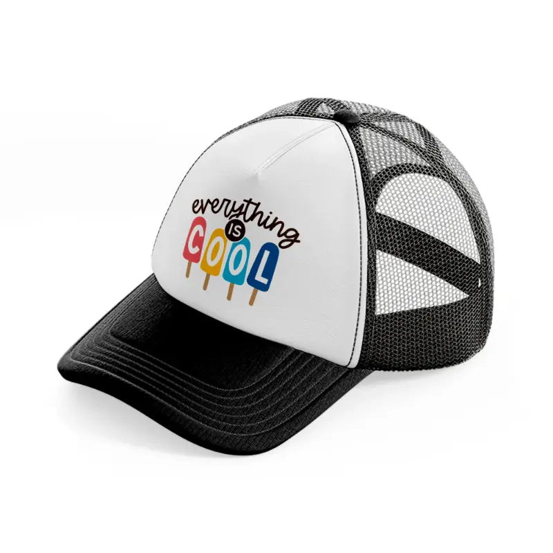 everything is cool-black-and-white-trucker-hat