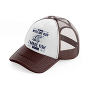 so good with my rod i make my fish come-brown-trucker-hat