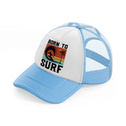 born to surf-sky-blue-trucker-hat