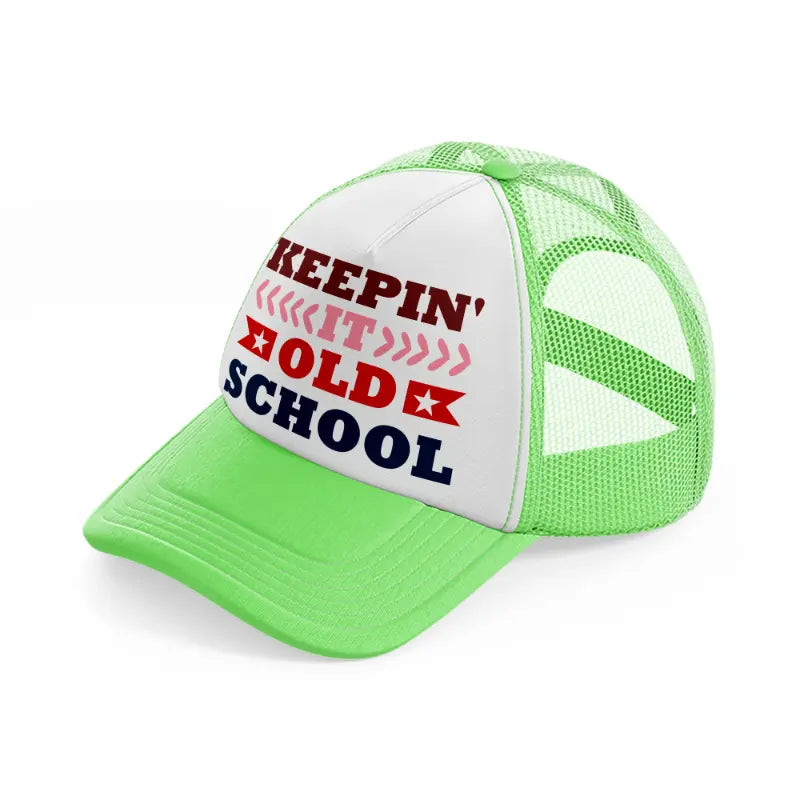 keepin it old school-lime-green-trucker-hat