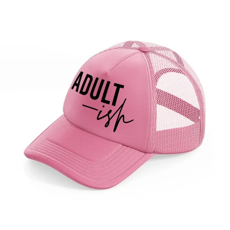 adult-ish-pink-trucker-hat