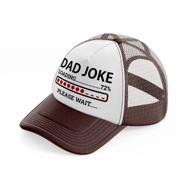 dad joke loading... please wait-brown-trucker-hat