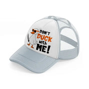 don't duck with me!-grey-trucker-hat