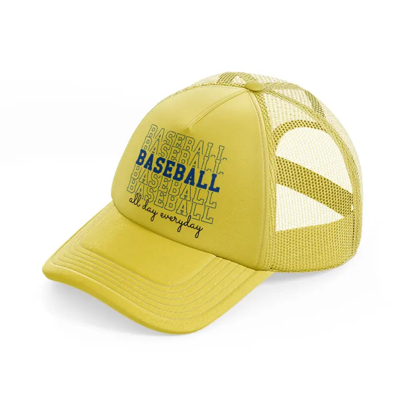 baseball baseball all day everyday gold trucker hat