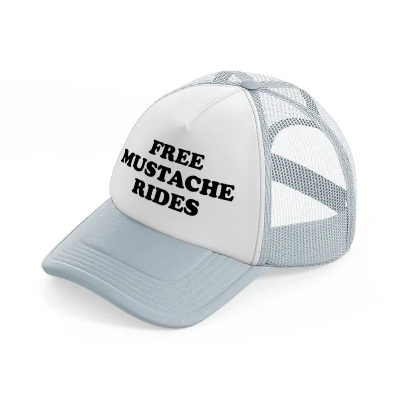 Free Mustache Rides grey Trucker Hat