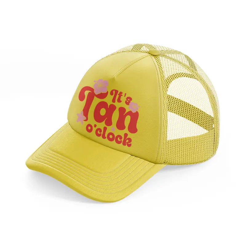 it's tan o'clock bold gold trucker hat