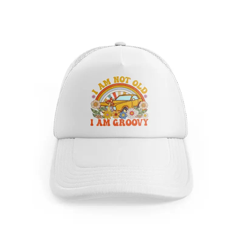 i am not groovy i am old white trucker hat