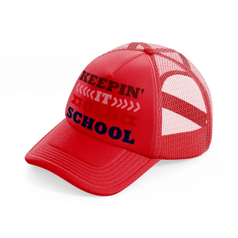keepin it old school-red-trucker-hat