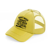 don't need therapy i just need to go deer hunting-gold-trucker-hat