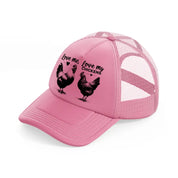 love me, love my chickens-pink-trucker-hat