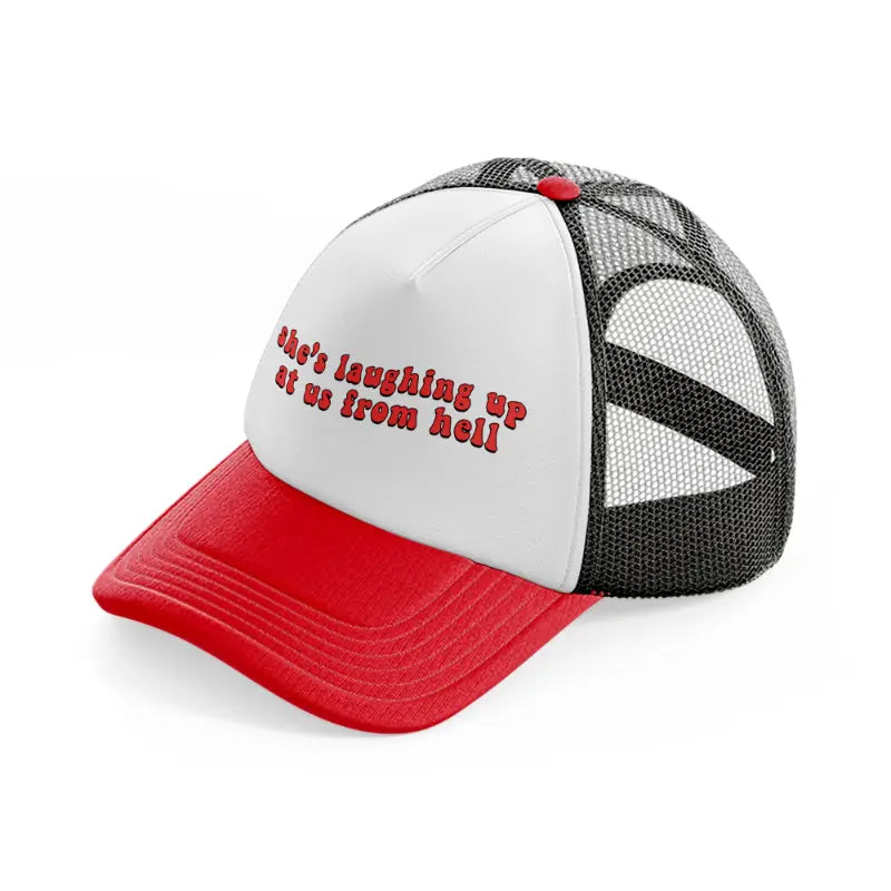 she's laughing up at us from hell-red-and-black-trucker-hat
