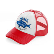 let's go fishing!-red-and-white-trucker-hat