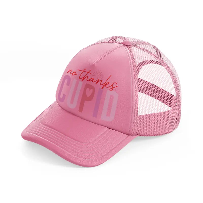 no thanks cupid-pink-trucker-hat