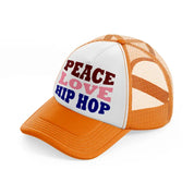 peace love hip hop  -orange-trucker-hat