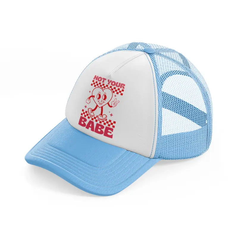 not your babe-sky-blue-trucker-hat