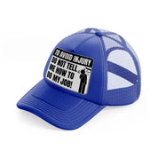 to avoid injury do not tell me how to do my job!-blue-trucker-hat