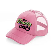 the drunk one-pink-trucker-hat