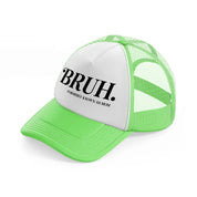 bruh. formerly known as mom lime green trucker hat