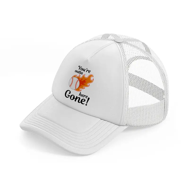 you're outta here gone-white-trucker-hat