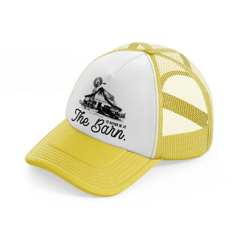 i'd rather be at the barn.-yellow-trucker-hat