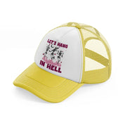let's hang in hell-yellow-trucker-hat