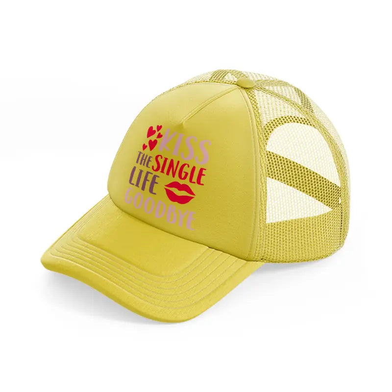 kiss the single life goodbye-gold-trucker-hat