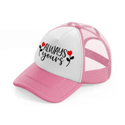 always yours-pink-and-white-trucker-hat