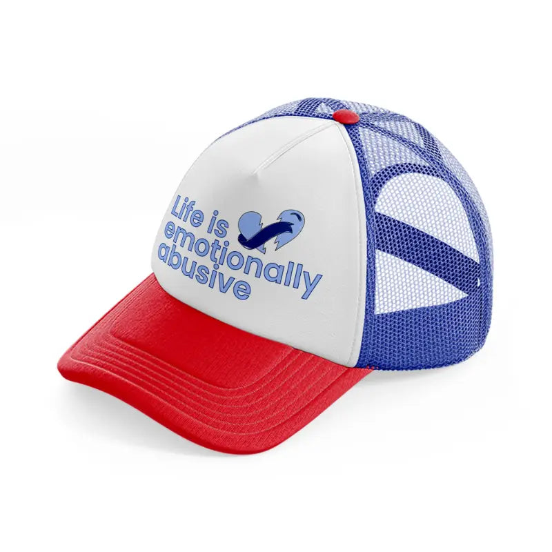 life is emotionally abusive-multicolor-trucker-hat