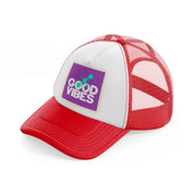 good vibes-red-and-white-trucker-hat