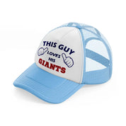 this guy loves his giants-sky-blue-trucker-hat