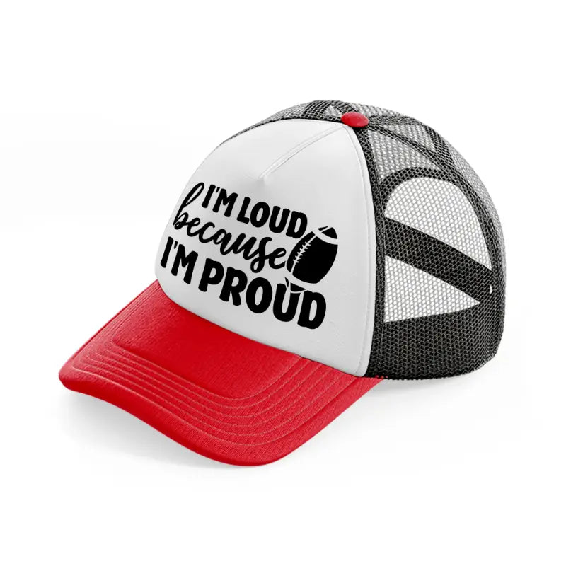 i'm loud because i'm proud-red-and-black-trucker-hat