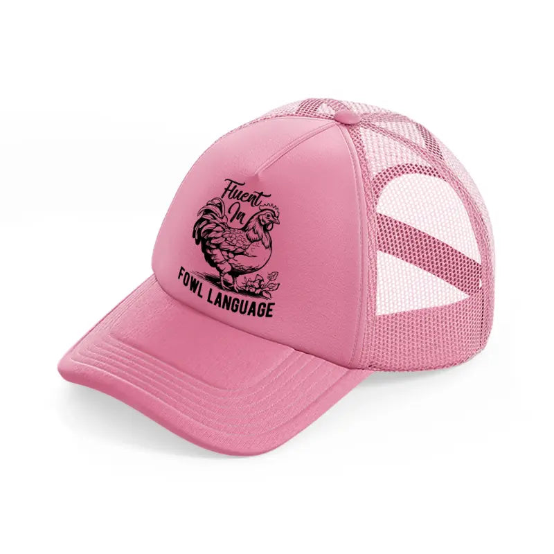 fluent in fowl language bold-pink-trucker-hat