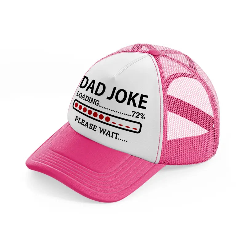 dad joke loading... please wait-neon-pink-trucker-hat