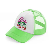 girls fish too-lime-green-trucker-hat