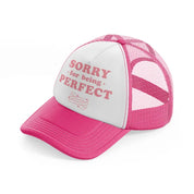 sorry for being perfect neon pink trucker hat