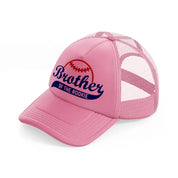 brother of the rookie-pink-trucker-hat