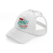 let it snow somewhere else color-white-trucker-hat