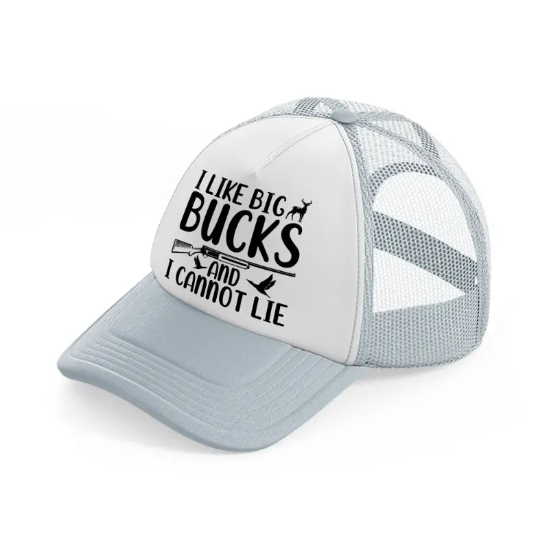 i like big bucks and i cannot lie-grey-trucker-hat