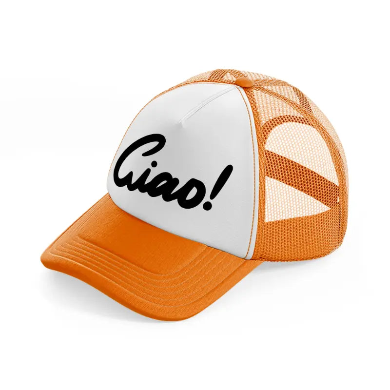 ciao! orange trucker hat