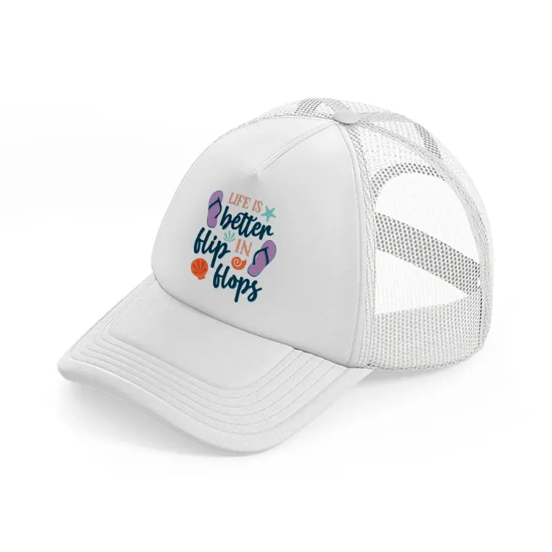 life's better in flip flops white trucker hat