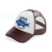 let's go fishing!-brown-trucker-hat