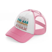 mama you are stronger than the storm-pink-and-white-trucker-hat