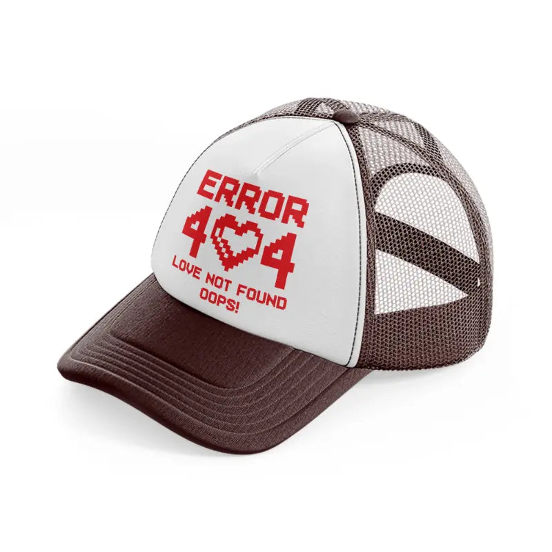 error 404 love not found oops!-brown-trucker-hat