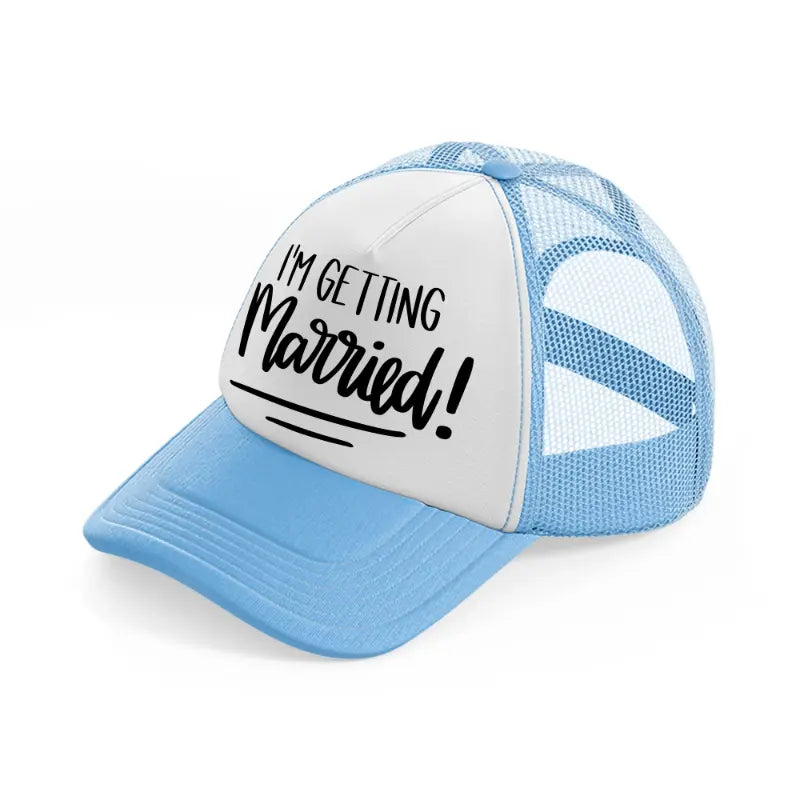 3.-im-getting-married-sky-blue-trucker-hat