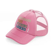 husband dad fishing legend-pink-trucker-hat