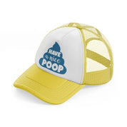 have a nice poop yellow trucker hat